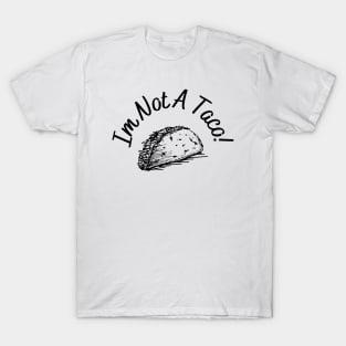 Im not a taco T-Shirt